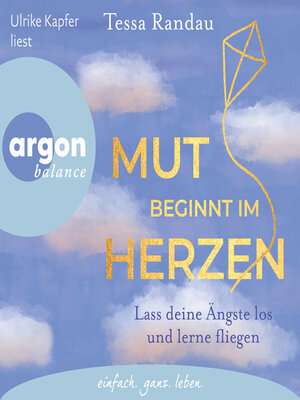 cover image of Mut beginnt im Herzen--Lass deine Ängste los und lerne fliegen (Ungekürzte Lesung)